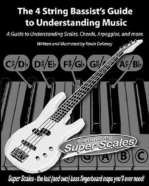 The 4 String Bassist's Guide to Understanding Music: A Guide to Understanding Scales, Chords, Arpeggios, and more. by Kevin Delaney