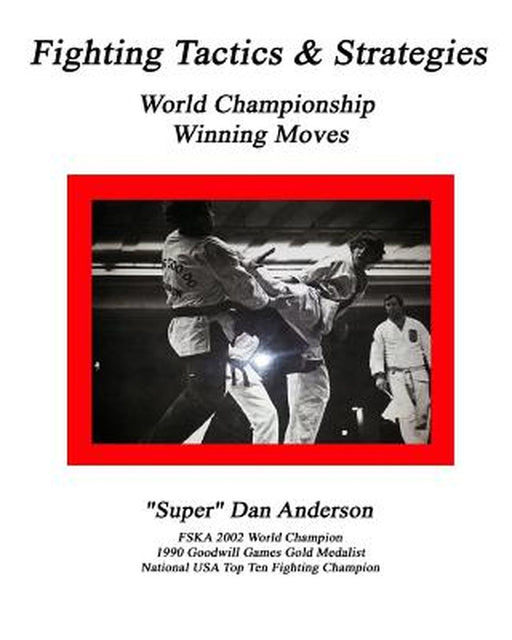 Fighting Tactics & Strategies: World Championship Winning Moves by Anderson, Prof Dan