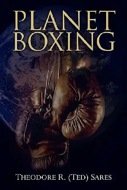 Planet Boxing by Theodore R. Sares