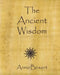 The Ancient Wisdom by Annie Besant