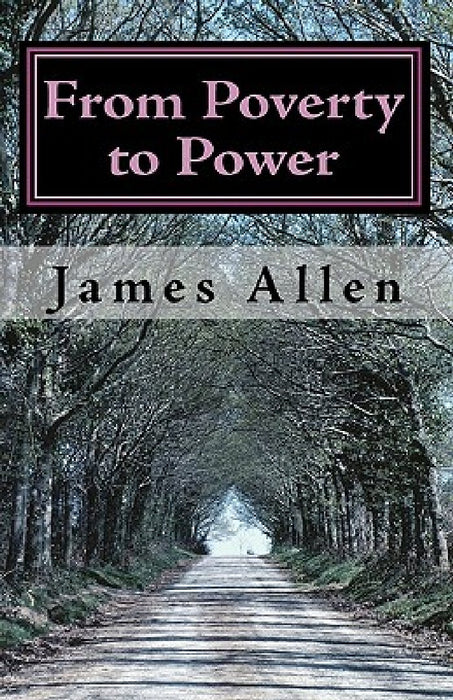 From Poverty to Power: The Realization of Prosperity and Peace by James Allen