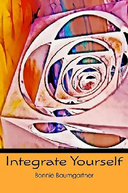 Integrate Yourself by Bonnie Baumgartner