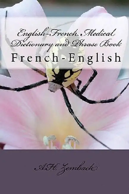 English-French Medical Dictionary and Phrase Book: French-English by A. H. Zemback