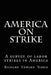America on Strike: A survey of labor strikes in America by Carol L. Noble