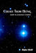Create from Being: Guide to Conscious Creation by Myke Wolf