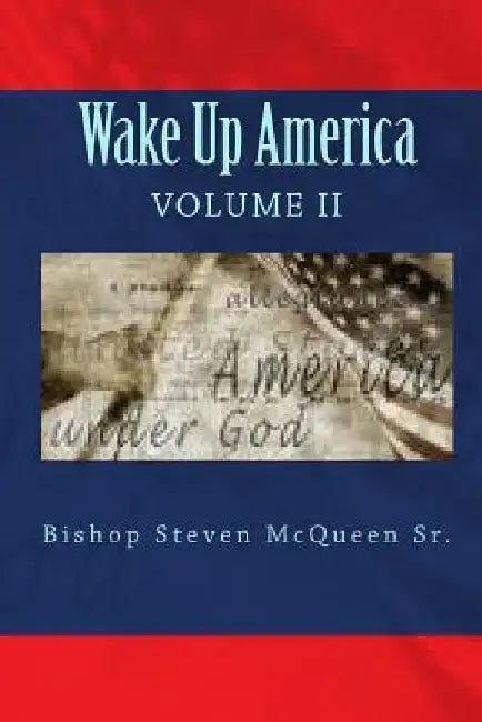 Wake Up America: Volume II by Bishop Steven McQueen Sr