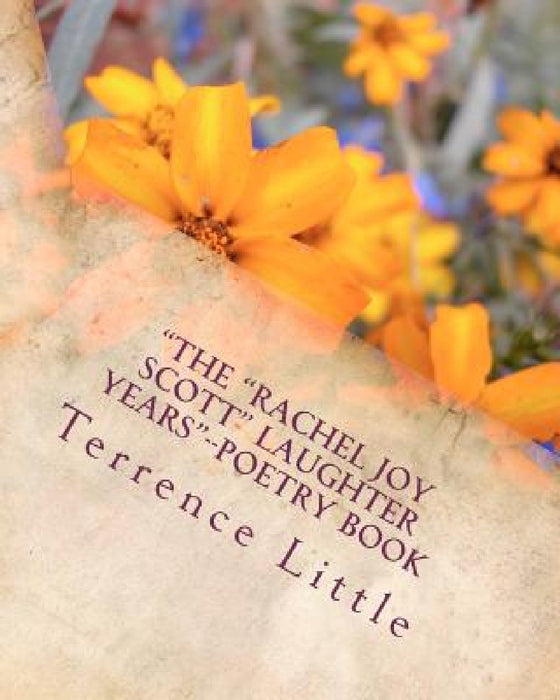 "The "Rachel Joy Scott" Laughter Years"--Poetry Book: "Columbine's "Valentine" by Terrence George Little