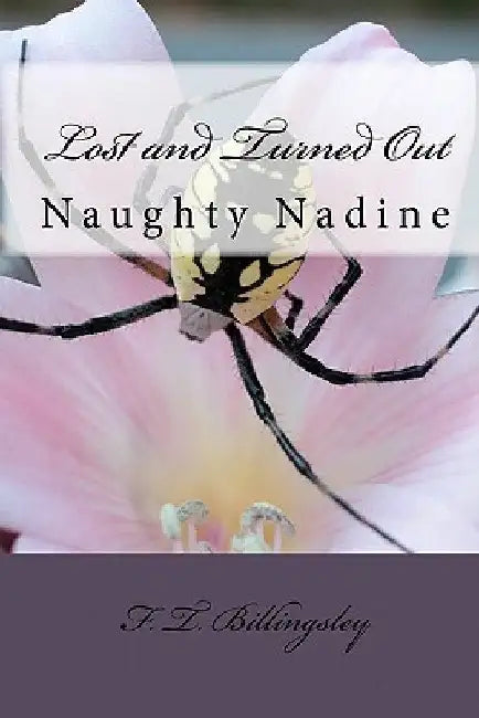 Lost and Turned Out: Naughty Nadine by F. T. Billingsley