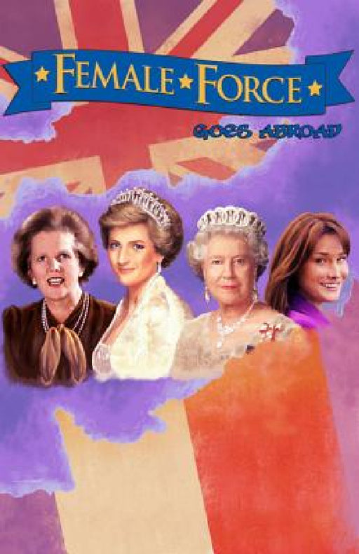 Female Force: Women of Europe: Queen Elizabeth II, Carla Bruni-Sarkozy, Margaret Thatcher & Princess Diana by C. W. Cooke, John Blundell, Pablo Martinena