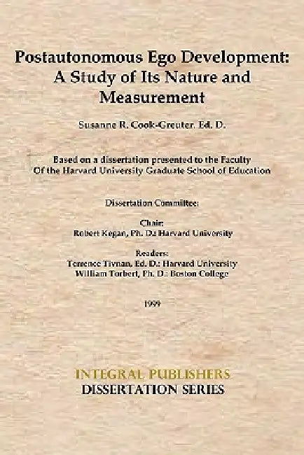 Postautonomous Ego Development: A Study of Its Nature and Measurement by Susanne Cook-Greuter
