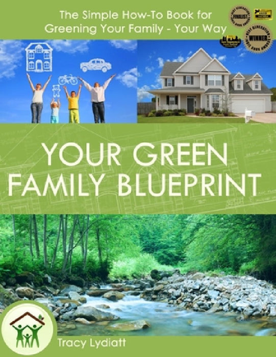 Your Green Family Blueprint: How to Green Your Family - Your Way by Tracy Lydiatt
