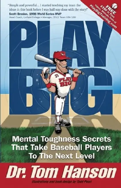 Play Big: Mental Toughness Secrets That Take Baseball Players to the Next Level by Todd Pearl
