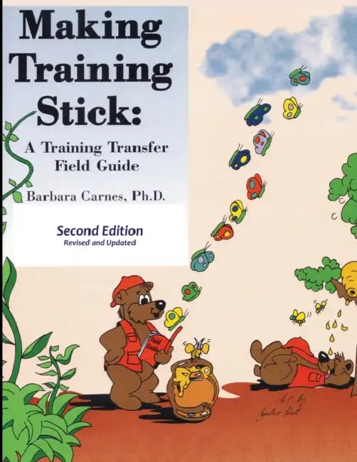 Making Training Stick: A Training Transfer Field Guide, Second Edition by Barbara Carnes