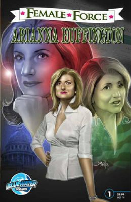 Female Force: Arianna Huffington by Nick Justus, Martin Pierro, Darren G. Davis