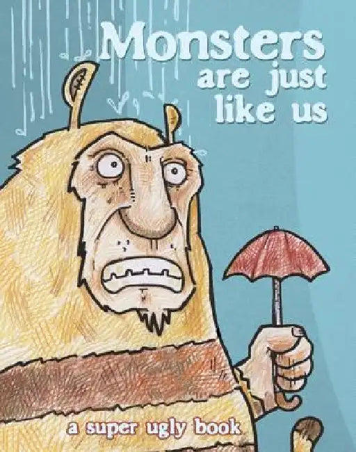 Monsters Are Just Like Us by Super Ugly
