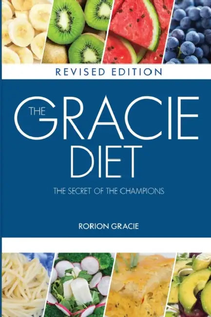 The Gracie Diet: The Secret of the Champions by Rorion Gracie