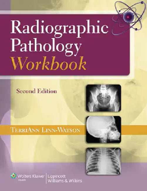 Radiographic Pathology Workbook by Terriann Linn-Watson