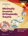 Minimally Invasive Orthopaedic Trauma by Michael J. Gardner