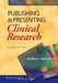 Publishing & Presenting Clinical Research by Warren S. Browner