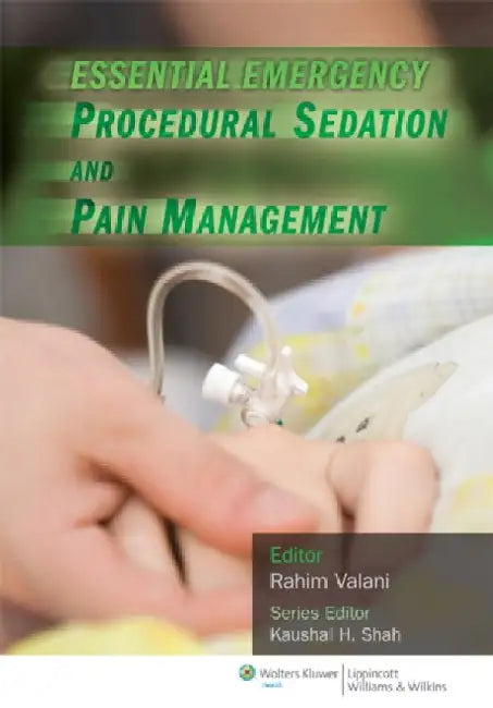 Essential Emergency Procedural Sedation and Pain Management by Rahim Valani