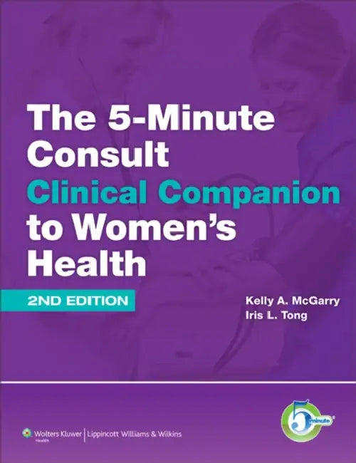 5 Minute Consult Clinical Companion to Women's Health by Kelly A. McGarry