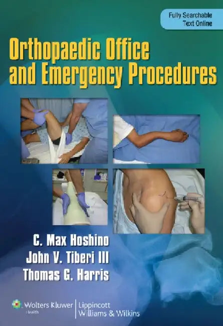Orthopaedic Emergency and Office Procedures by Max Hoshino