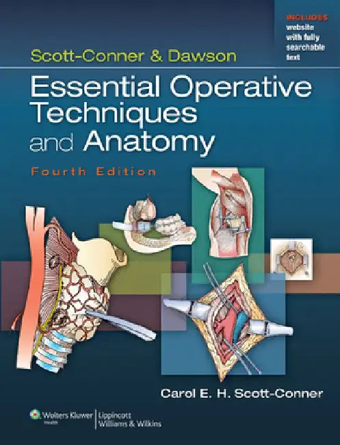 Scott-Conner & Dawson: Essential Operative Techniques and Anatomy by Carol E. H. Scott-Conner