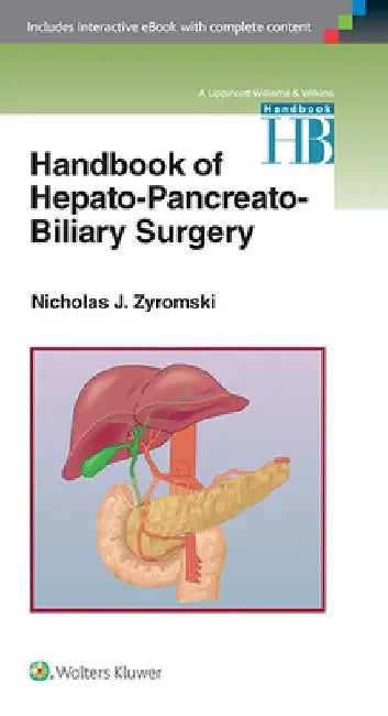 Handbook of Hepato-Pancreato-Biliary Surgery by Nicholas J. Zyromski