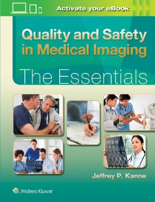 Quality and Safety in Medical Imaging: The Essentials by Jeffrey P. Kanne