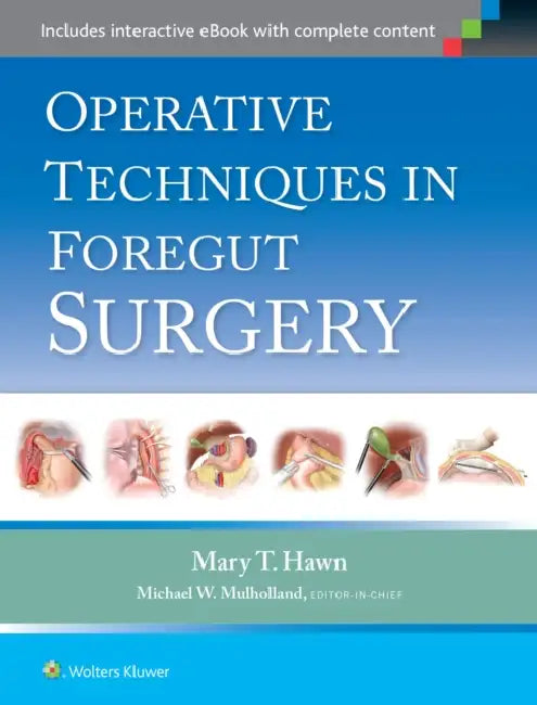 Operative Techniques in Foregut Surgery by Mary T. Hawn
