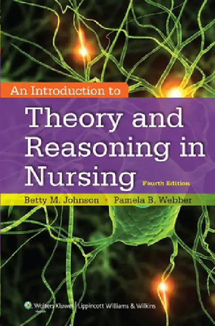 An Introduction to Theory and Reasoning in Nursing by Betty Johnson