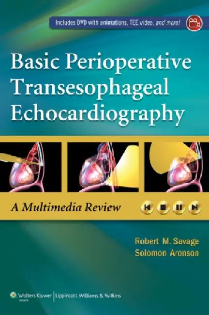 Basic Perioperative Transesophageal Echocardiography by Robert M. Savage