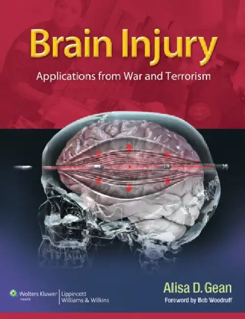 Brain Injury: Applications from War and Terrorism by Alisa D. Gean