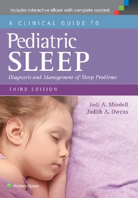 A Clinical Guide to Pediatric Sleep: Diagnosis and Management of Sleep Problems by Jodi A. Mindell