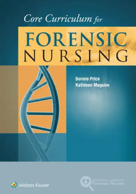 Core Curriculum for Forensic Nursing by Bonnie Price, Kathleen Maguire