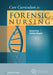 Core Curriculum for Forensic Nursing by Bonnie Price, Kathleen Maguire