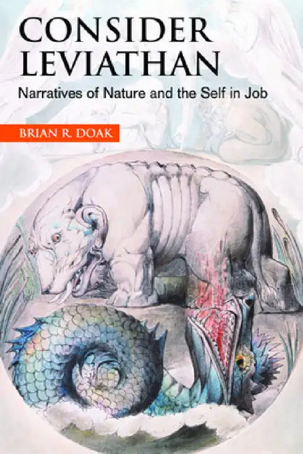 Consider Leviathan: Narratives of Nature and the Self in Job by Brian R. Doak
