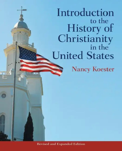 Introduction to the History of Christianity in the United States: Revised and Expanded Edition by Nancy Koester