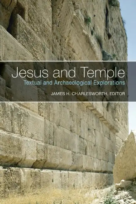 Jesus and Temple: Textual and Archaeological Explorations by James H. Charlesworth