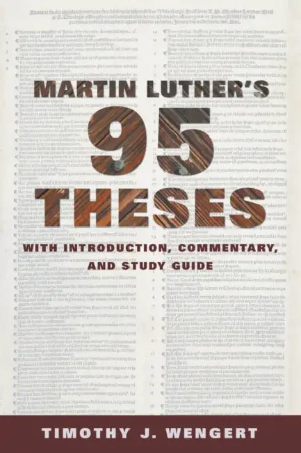Martin Luther's Ninety-Five Theses: With Introduction, Commentary, and Study Guide by Timothy J. Wengert