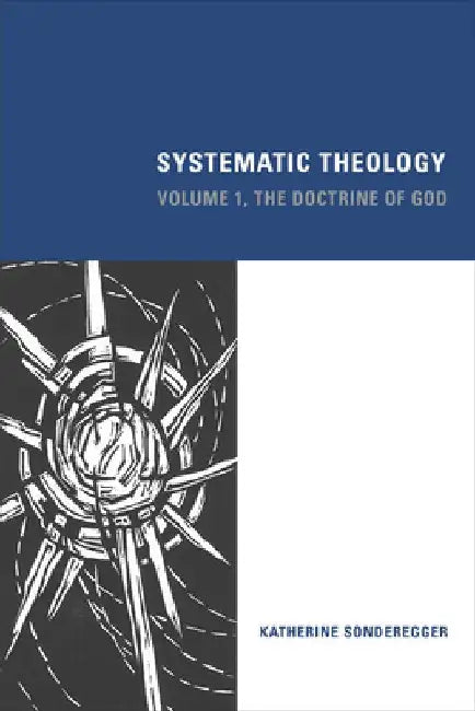 Systematic Theology: Volume 1, The Doctrine of God by Katherine Sonderegger