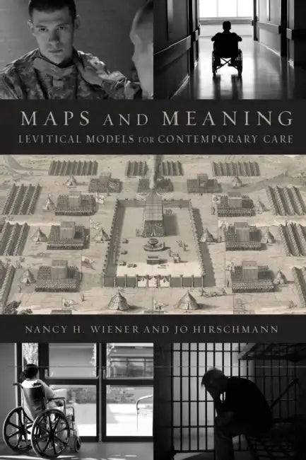 Maps and Meaning: Levitical Models for Contemporary Care by Nancy H. Wiener, Jo Hirschmann