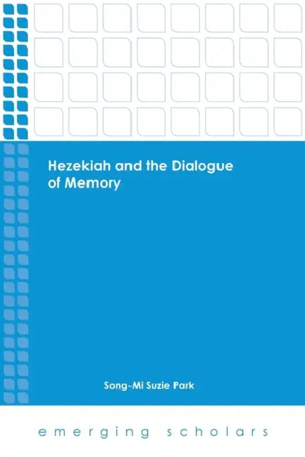 Hezekiah and the Dialogue of Memory by Song-Mi Suzie Park