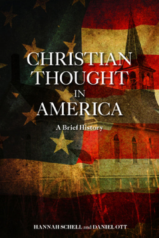 Christian Thought in America: A Brief History by Daniel Ott, Hannah Schell