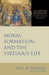 Moral Formation and the Virtuous Life by Paul M. Blowers, George Kalantzis