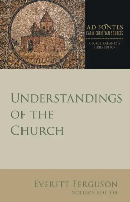 Understandings of the Church by Everett Ferguson