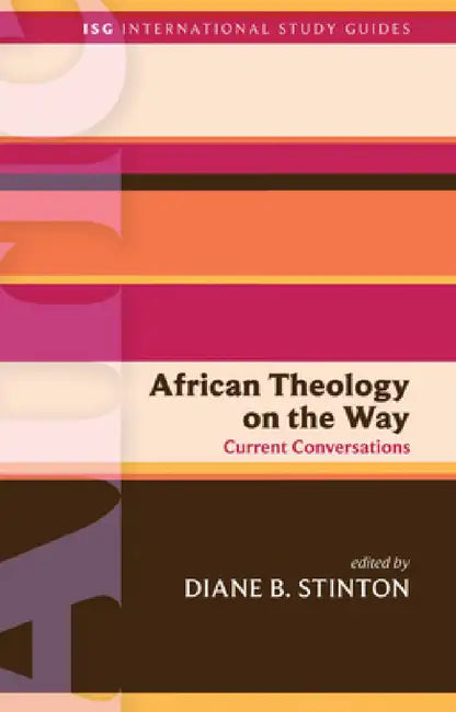 African Theology on the Way: Current Conversations by Diane B. Stinton