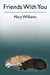 Friends With You by Mary Williams