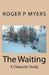 The Waiting: A Character Study by Roger P. Myers
