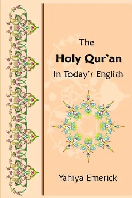 The Holy Qur'an in Today's English by Yahiya Emerick